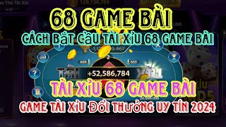 68 Game Bài | Game Tài Xỉu Đổi Thưởng Mới Nhất Uy Tín 2024 - Cách Bắt Cầu Tài Xỉu 68 Game Bài Uy Tín