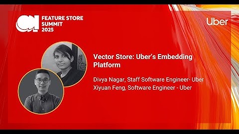 Vector Store: Uber’s Embedding Platform - Feature Store Summit 2025