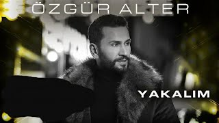 Özgür Alter - Yakalım (Lirik Video) Resimi