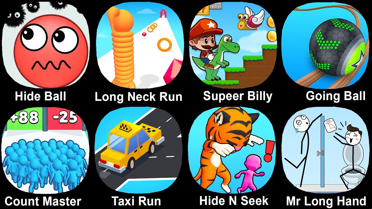 Hide Ball,Long Neck Run,Supeer Billy,Going Balls,Count Master,Taxi Run,Hide N Seek,Mr Long Hand