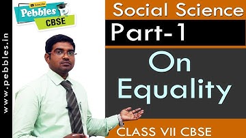 Part-1 : On Equality | Social | Class 7 | CBSE Syllabus