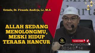 Allah Sedang Menolongmu !! Meski Hidup Terasa Hancur - Ustadz, Dr. Firanda Andirja, Lc, M.A