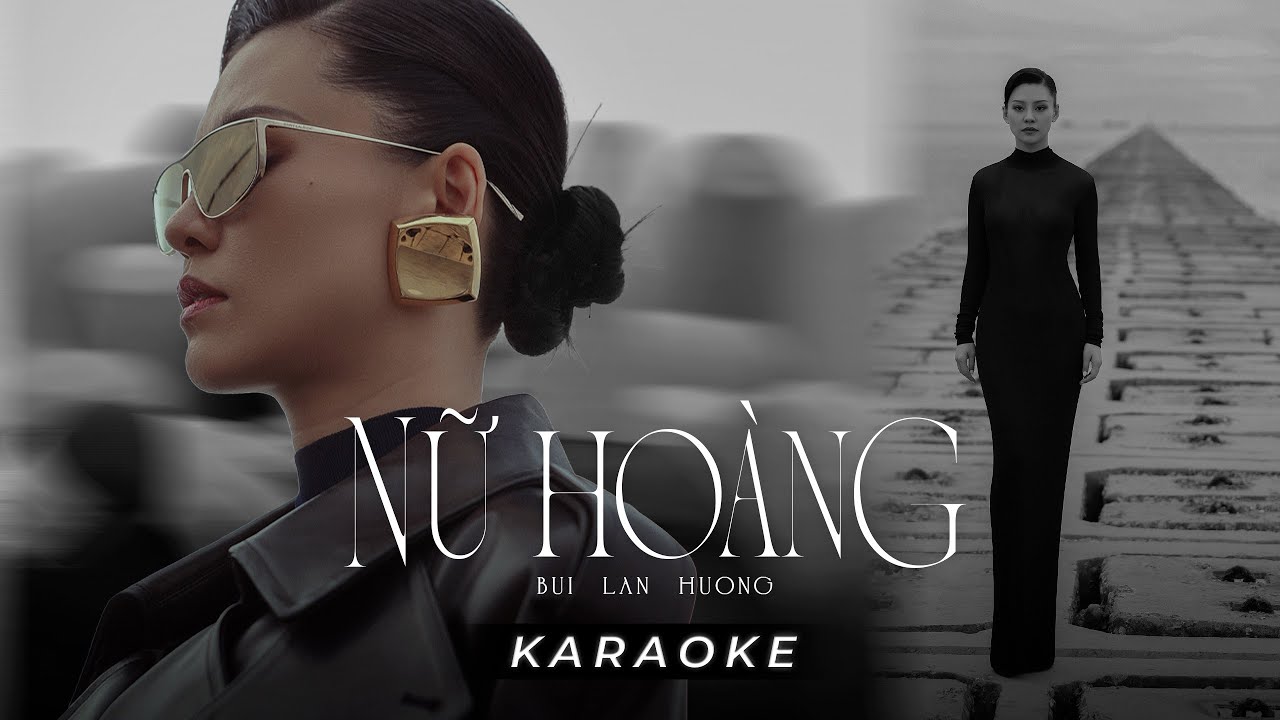 NỮ HOÀNG KARAOKE | BÙI LAN HƯƠNG x NGUYỄN QUANG DŨNG x PHAN MẠNH QUỲNH x KENT TRẦN