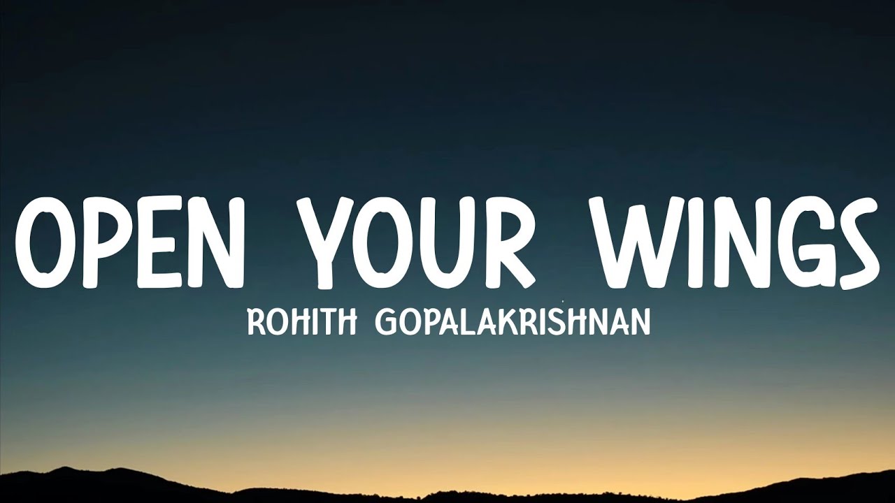 Open your wings lyrics   Rohith gopalakrishnan