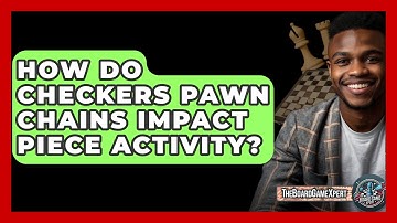How Do Checkers Pawn Chains Impact Piece Activity? - The Board Game Xpert