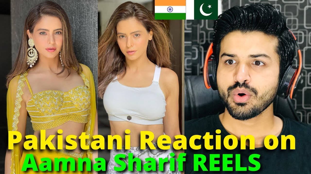 Pakistani React on Indian | Aamna Sharif Latest TIK TOK and REELS ...