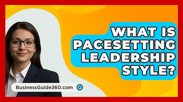What Is Pacesetting Leadership Style? - BusinessGuide360.com