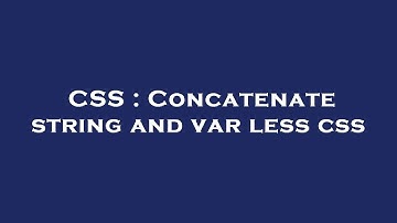 CSS : Concatenate string and var less css