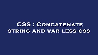 CSS : Concatenate string and var less css