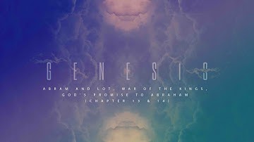 Abram & Lot, War Of The Kings & God’s Promise—Genesis 13-14 Explained!