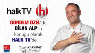 Özgür Karabat İstanbul Milletvekili Halk TV Gündem Özel 31.07.2019