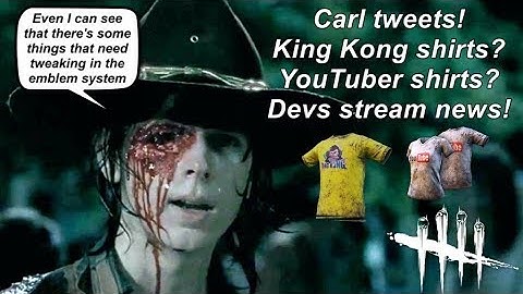 Dead By Daylight Carl tweets! King Kong & YouTube shirts? Devs stream news!