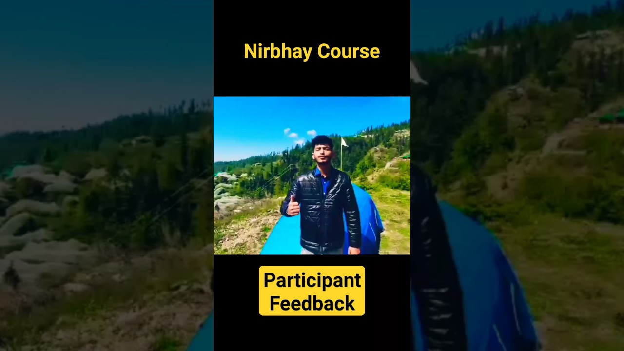 Participants share  the experience of  Nirbhay Mental Toughness Program!  18 challenges  @ 48 hrs