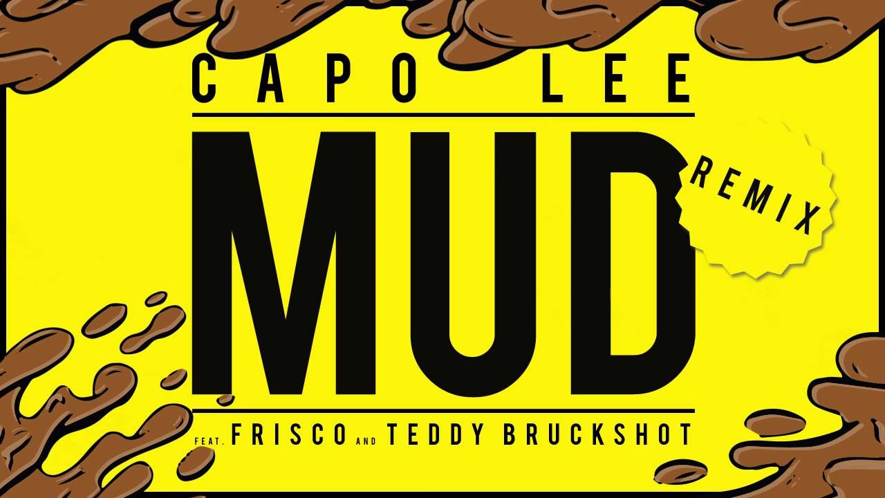 Capo Lee — Mud (Remix feat. Frisco & Teddy Bruckshot)