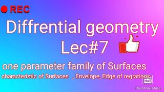 Diffrential geometry lec#7 | One parameter of Surfaces, characteristic of Surfaces, Envelope|