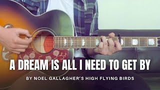 Noel Gallagher’s High Flying Birds - A Dream Is All I Need To Get By (cover)