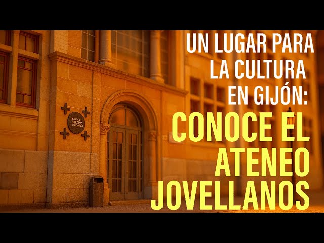 Un lugar para la cultura en Gijón: Conoce el Ateneo Jovellanos