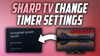 Sharp TV change Timer Settings - Full Guide