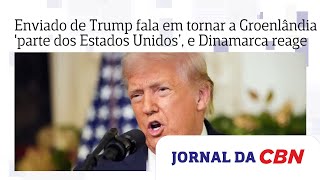 Enviado De Trump Fala Em Tornar A Groenlândia Parte Dos Eua, E Dinamarca Reage