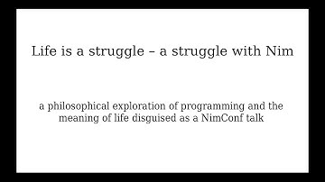 Life is a struggle - a struggle with Nim