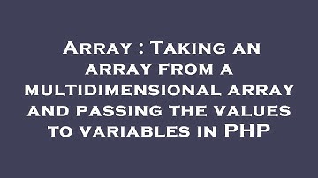 Array : Taking an array from a multidimensional array and passing the values to variables in PHP