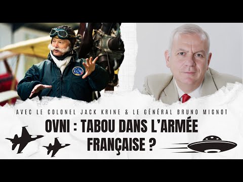 OVNI : Tabou dans l’armée Française ? / Avec le colonel Jack Krine & le Général Bruno Mignot
