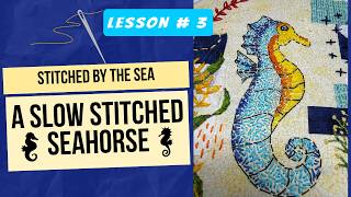 Part 3 Stitched by the Sea: A Slow-Stitched Seahorse: Adding Fun Details