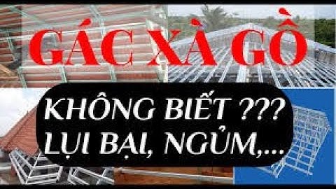 Phong Thủy-Làm nhà gác bao nhiêu cây đòn tay (xà gồ) để thông vạn sự-|Bản cập nhật mới 24-2-2023|