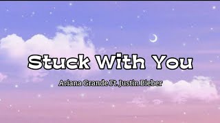 Stuck with You - Ariana Grande Ft. Justin Bieber (Lyrics)