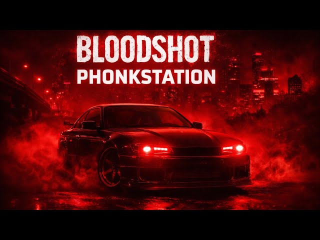BLOODSHOT – STRLGHT | Drift Phonk | Phonkstation
