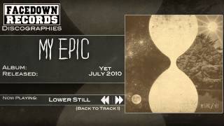 Video thumbnail of "My Epic - Yet - Lower Still"