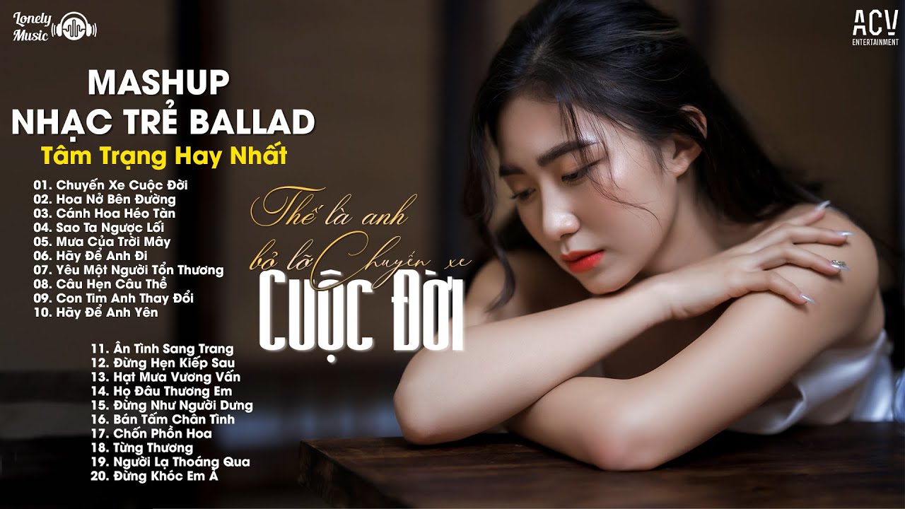 Mashup 3 in 1 - Chuyến Xe Cuộc Đời x Hoa Nở Bên Đường x Cánh Hoa Héo Tàn | Top Nhạc Mashup Cực Hay