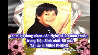 Xem lại dung nhan các NGHỆ SĨ 20 NĂM TRƯỚC  trong tiệc sinh nhật 60 của Tài danh MINH PHỤNG 2004