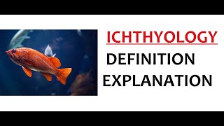 What is Ichthyology?| Explanation |