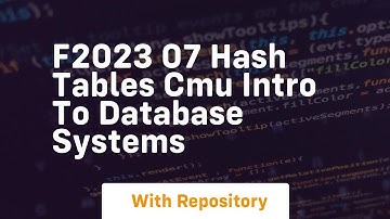f2023 07 hash tables cmu intro to database systems