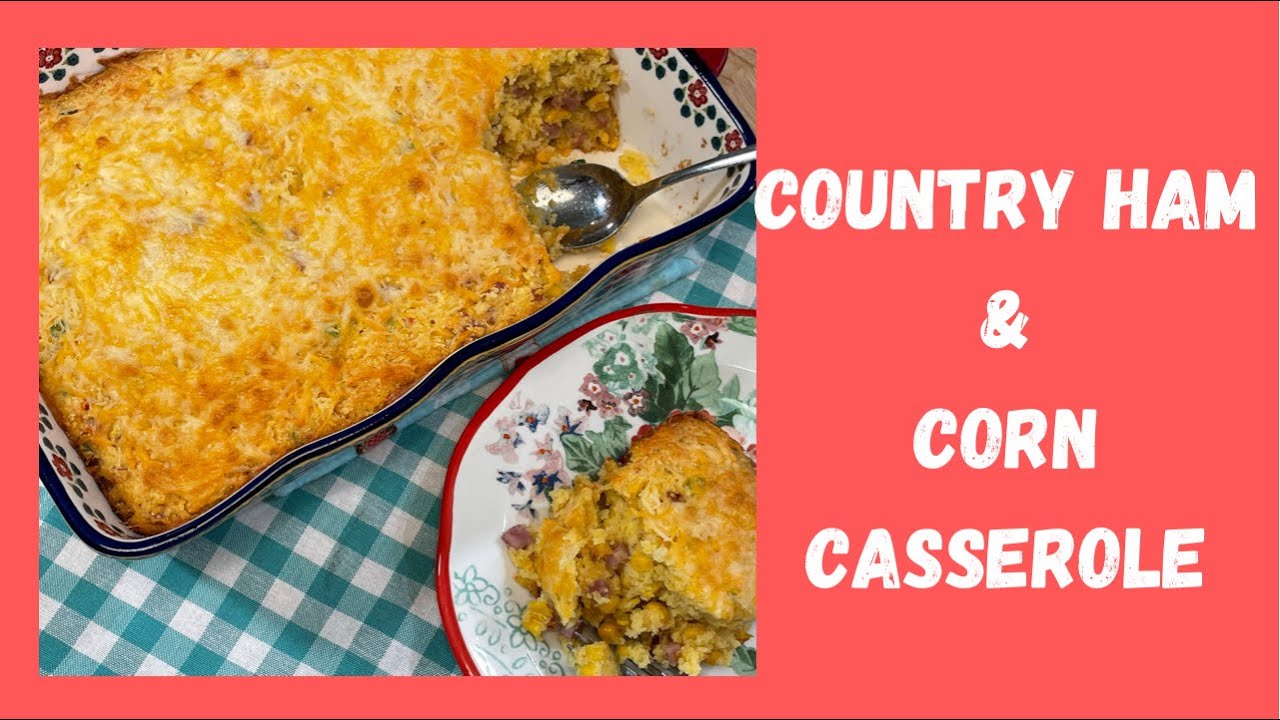 Country Ham and Corn Casserole, Great way to use up leftover ham! - YouTube