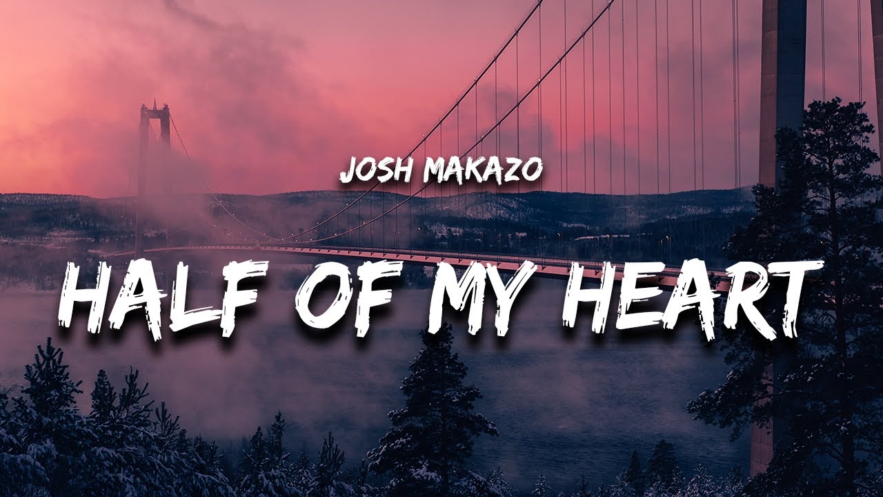 Josh Makazo - half of my heart (Lyrics) Josh Makazo - half of my heart (Lyrics)