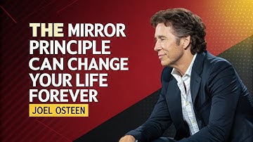 "The Mirror Principle Can Change Your Life Forever | Joel Osteen Best Motivational Speech 2025"