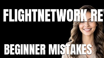 How to Use FlightNetwork Review Properly  Beginner Mistakes That Cost You