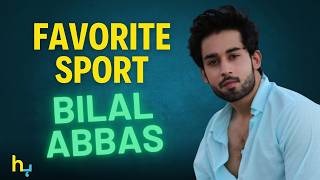 Bilal Abbas Khan Favorite Sport REVEALED | बिलाल अब्बास | Hungama Express