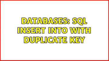 Databases: Sql Insert into with duplicate key