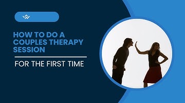 How to Do a Couples Therapy Session for the First Time