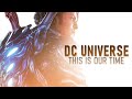 Dc universe  this is our time