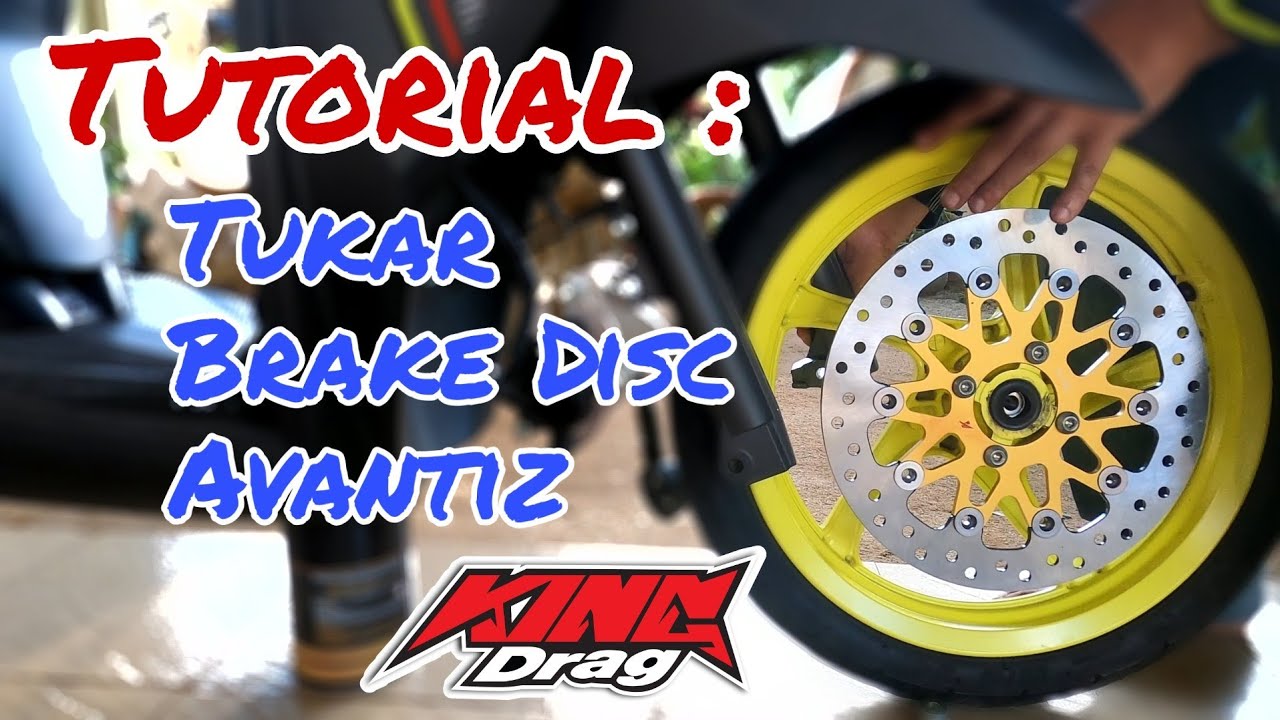 Tutorial Tukar Brake Disc Avantiz KING DRAG YouTube