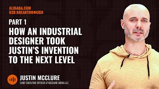 How an Industrial Designer Took Justin’s Invention to the Next Level