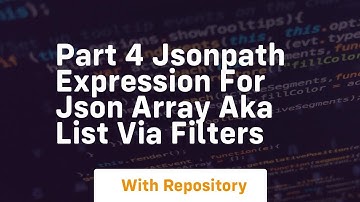 Part 4 jsonpath expression for json array aka list via filters