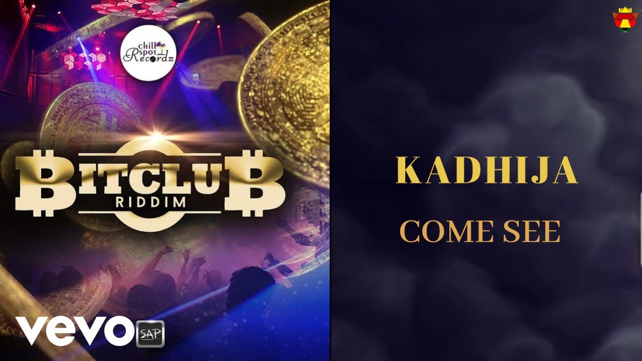 Kadhija - Come See (Bitclub Riddim)