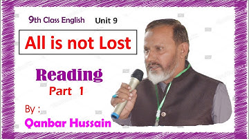 Unit 9 Class 9th Subject English "All Was Not Lost" Part 1by Qanbar Hussain