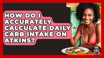 How Do I Accurately Calculate Daily Carb Intake On Atkins? - Fuel Without Carbs