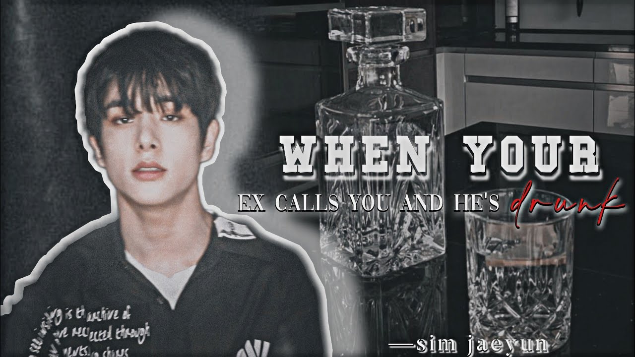 𝒘𝒉𝒆𝒏 𝒚𝒐𝒖𝒓 𝒆𝒙 𝒄𝒂𝒍𝒍𝒔 𝒚𝒐𝒖 𝒂𝒏𝒅 𝒉𝒆'𝒔 𝒅𝒓𝒖𝒏𝒌 ||enhypen sim jaeyun ff || [𝚘𝚗𝚎 𝚜𝚑𝚘𝚝]